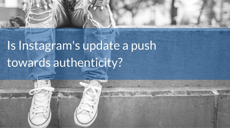 Is Instagram's update a push towards authenticity?