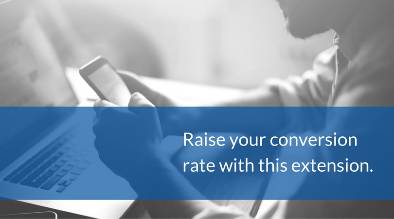 Raise your conversion rate with this extension. 